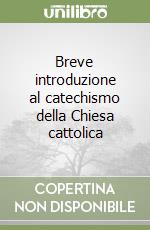 Breve introduzione al catechismo della Chiesa cattolica libro