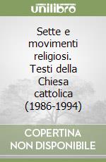 Sette e movimenti religiosi. Testi della Chiesa cattolica (1986-1994)