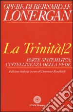 La trinità. Vol. 2: Parte sistematica: l'intelligenza della fede libro