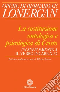 La costituzione ontologica e psicologica di Cristo. Un supplemento a «Il Verbo incarnato» libro