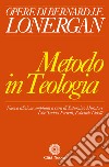 Il metodo in teologia. Ediz. ampliata libro