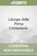 Liturgia della Prima Comunione libro