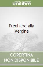Preghiere alla Vergine libro