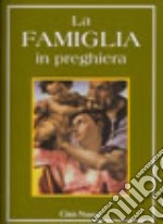 La famiglia in preghiera libro