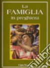 La famiglia in preghiera libro