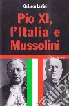 Pio XI, l'Italia e Mussolini libro