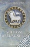 Sui passi dell'agnello. Insegnamenti sulla vità consacrata libro