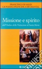 Missione e spirito dell'Ordine della Visitazione di santa Maria libro