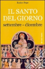 Il santo del giorno. Vol. 3: Settembre-dicembre libro