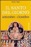 Il santo del giorno. Vol. 3: Settembre-dicembre libro di Pepe Enrico