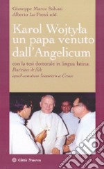 Karol Wojtyla un papa venuto dall'Angelicum. Con la tesi dottorale in lingua latina: Doctrina de fide apud sanctum Ioannem a Cruce libro