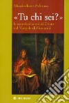 «Tu chi sei?». Le autorivelazioni di Cristo nel Vangelo di Giovanni libro