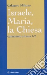 Israele, Maria, la Chiesa. Commento a Luca 1-2 libro