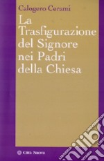 La Trasfigurazione del Signore nei padri della Chiesa libro