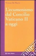 L'ecumenismo dal Concilio Vaticano II a oggi libro