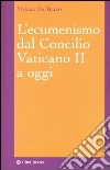 L'ecumenismo dal Concilio Vaticano II a oggi libro di De Marco Viviana