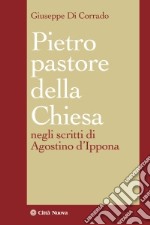 Pietro pastore della Chiesa. Il primato petrino negli scritti di Agostino d'Ippona