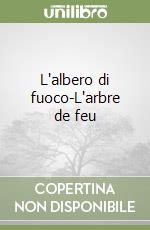 L'albero di fuoco-L'arbre de feu libro