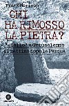 Chi ha rimosso la pietra? «Giallo» a Gerusalemme il mattino dopo la Pasqua libro