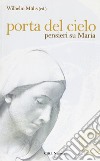 Porta del cielo. Pensieri su Maria libro