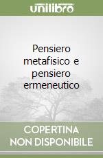 Pensiero metafisico e pensiero ermeneutico