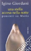 Una stella accesa nella notte. Pensieri su Maria libro di Giordani Igino Piccolo G. (cur.)