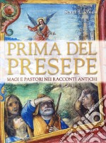 Prima del presepe. Magi e pastori nei racconti antichi