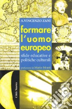 Formare l'uomo europeo. Sfide educative e politiche culturali libro