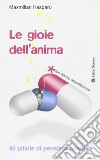 Le gioie dell'anima. 40 pillole di pensiero positivo libro