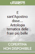 E sant'Agostino disse... Antologia tematica delle frasi più belle libro