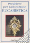 Preghiere per l'adorazione eucaristica libro
