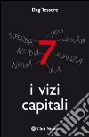 I vizi capitali libro di Tessore Dag