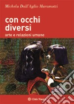 Con occhi diversi. Arte e relazioni umane libro