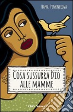 Cosa sussurra Dio alle mamme libro