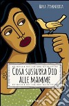 Cosa sussurra Dio alle mamme libro