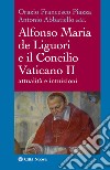 Alfonso Maria de Liguori e il Concilio Vaticano II. Attualità e intuizioni libro