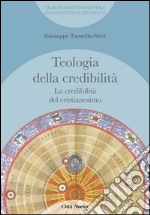 La credibilità del cristianesimo. Teologia della credibilità libro