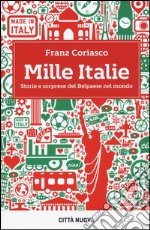 Mille Italie. Storie e sorprese del belpaese nel mondo libro