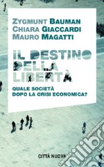 Il destino della libertà. Quale società dopo la crisi economica?