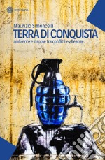 Terra di conquista. ambiente e risorse tra conflitti e alleanze