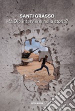 Ma Dio interviene nella storia? libro