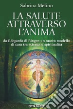 La salute attraverso l'anima libro