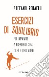 Esercizi di squilibrio. Per imparare a prendersi cura libro