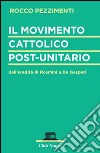 Il movimento cattolico post-unitario dall'eredità di Rosmini a De Gasperi libro