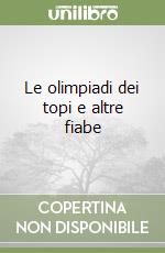 Le olimpiadi dei topi e altre fiabe libro