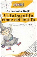 Uffabaruffa come sei buffa! Ediz. illustrata libro