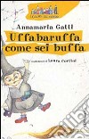 Uffabaruffa come sei buffa! Ediz. illustrata libro