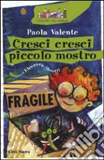 Cresci cresci piccolo mostro libro