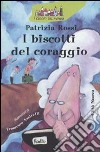 I biscotti del coraggio libro di Rossi Patrizia