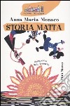 Storia matta libro di Monaco Anna Maria